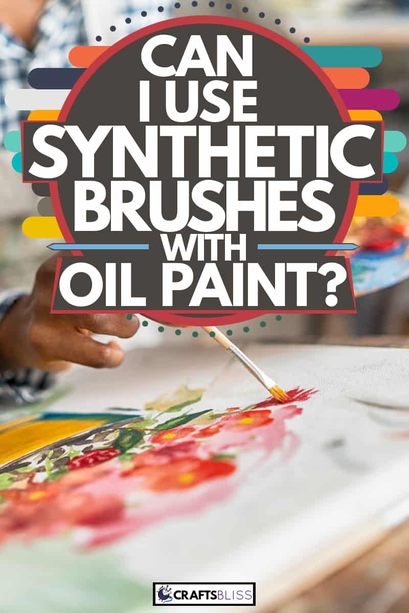 A female artist painting a canvas using oil paint with her synthetic brush, Can I Use Synthetic Brushes With Oil Paint?