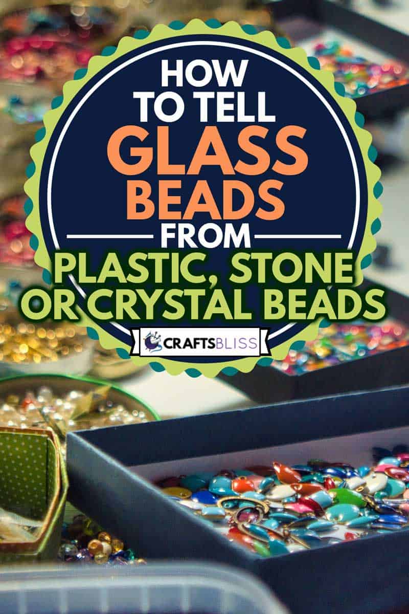 Multicolored beads and tools in a cardboard box, How To Tell Glass Beads From Plastic, Stone, Or Crystal Beads