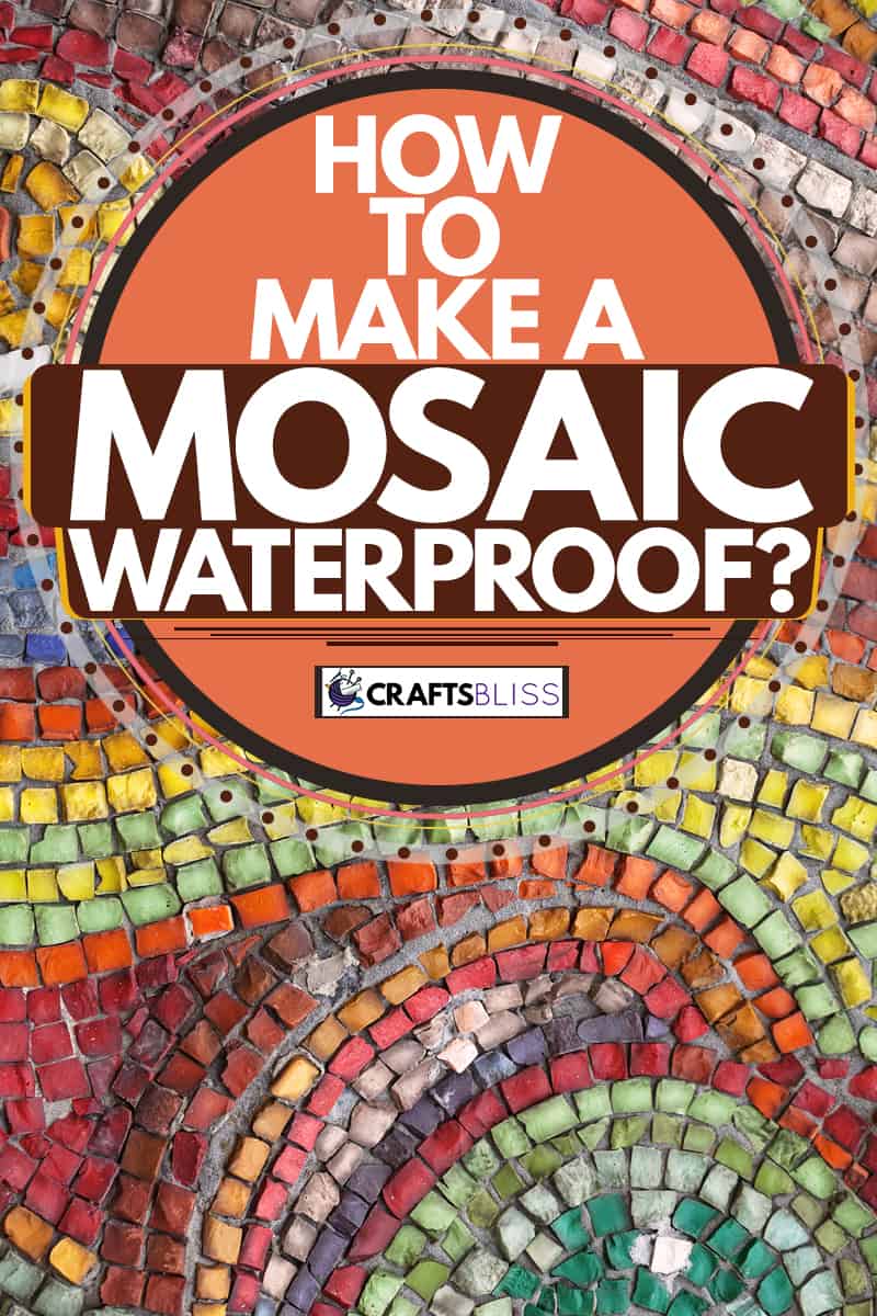 A colorful mosaic art photographed at a top view, How to Make A Mosaic Waterproof?