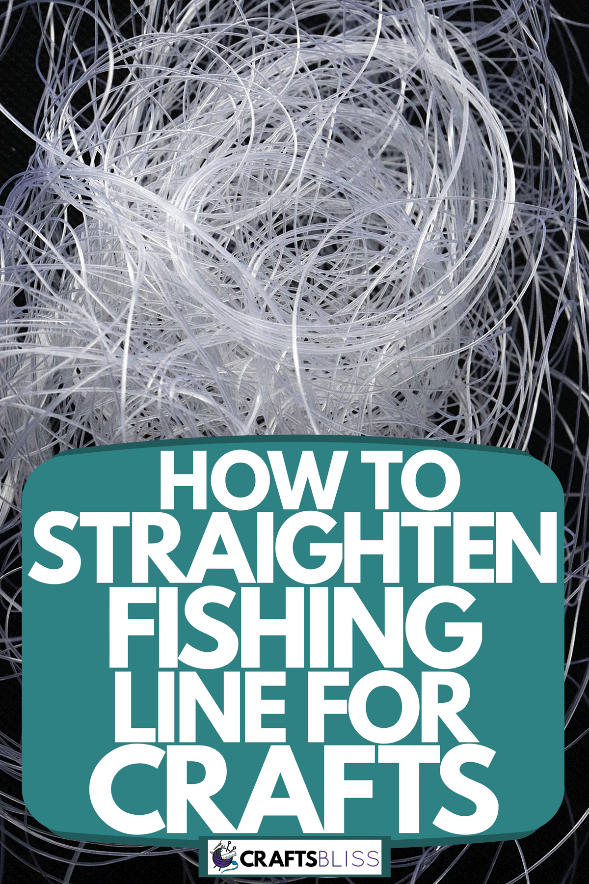 Messy tangled fishing line for crafting, How To Straighten Fishing Line For Crafts