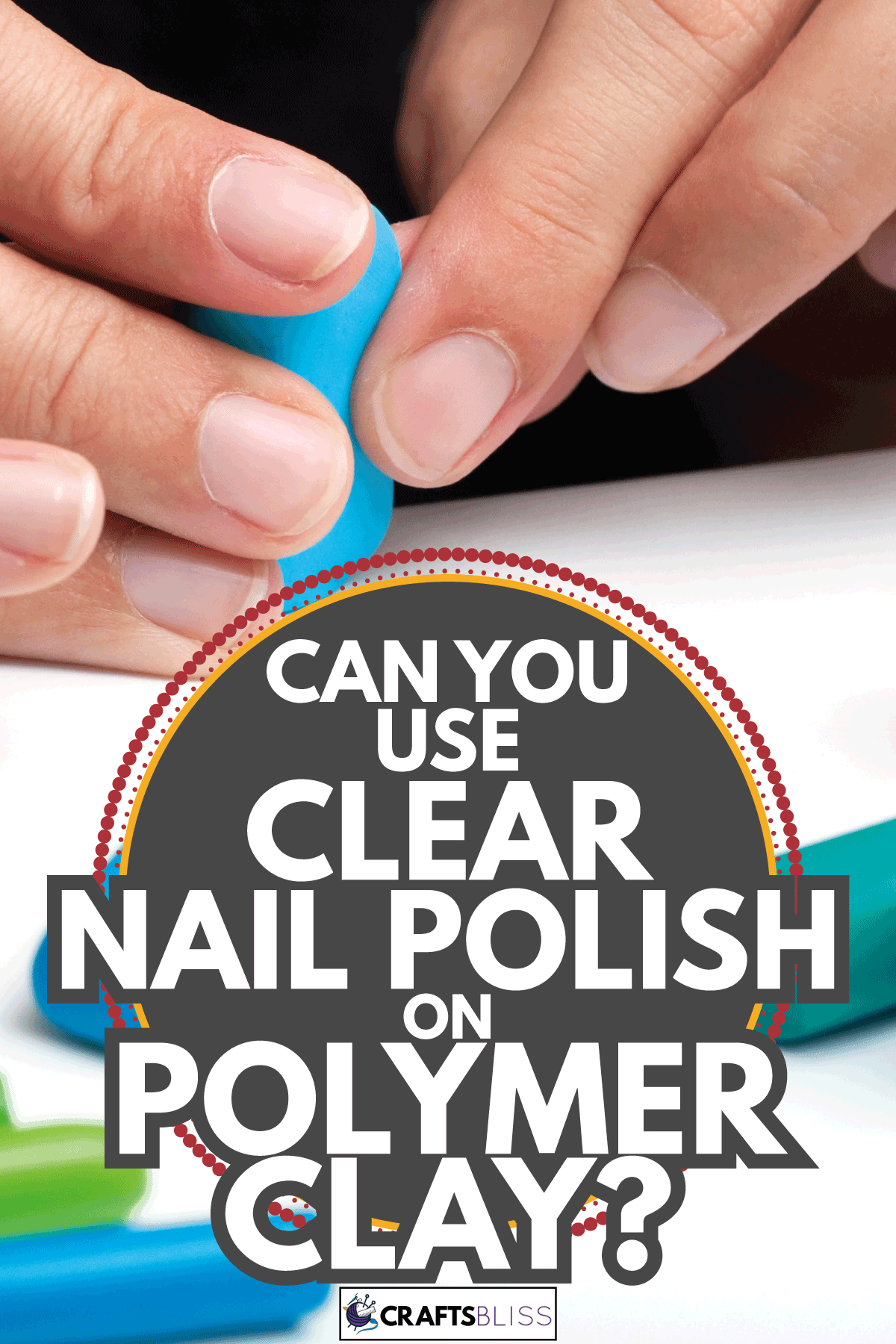 womans hands rolling polymer clay. Can You Use Clear Nail Polish On Polymer Clay