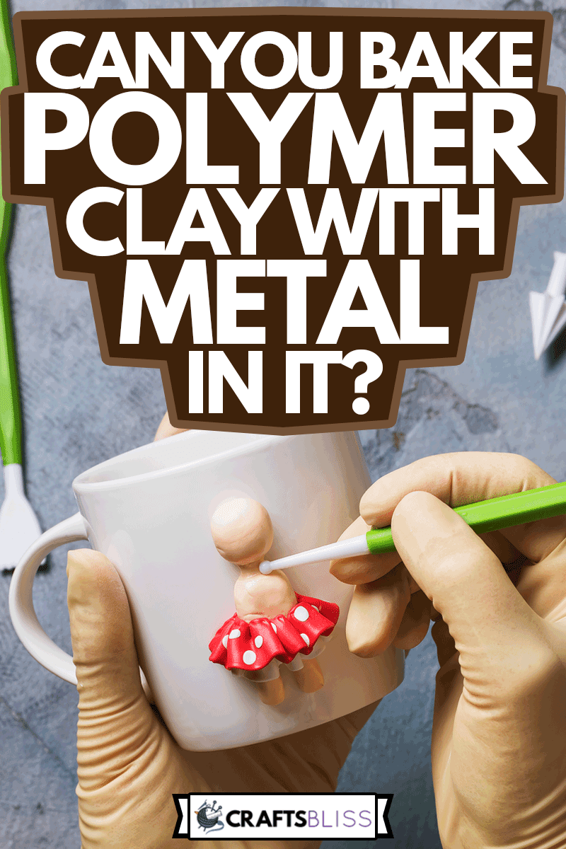 The master sculpts a human figurine on a white ceramic mug made of polymer clay, top view, Can You Bake Polymer Clay With Metal In It?