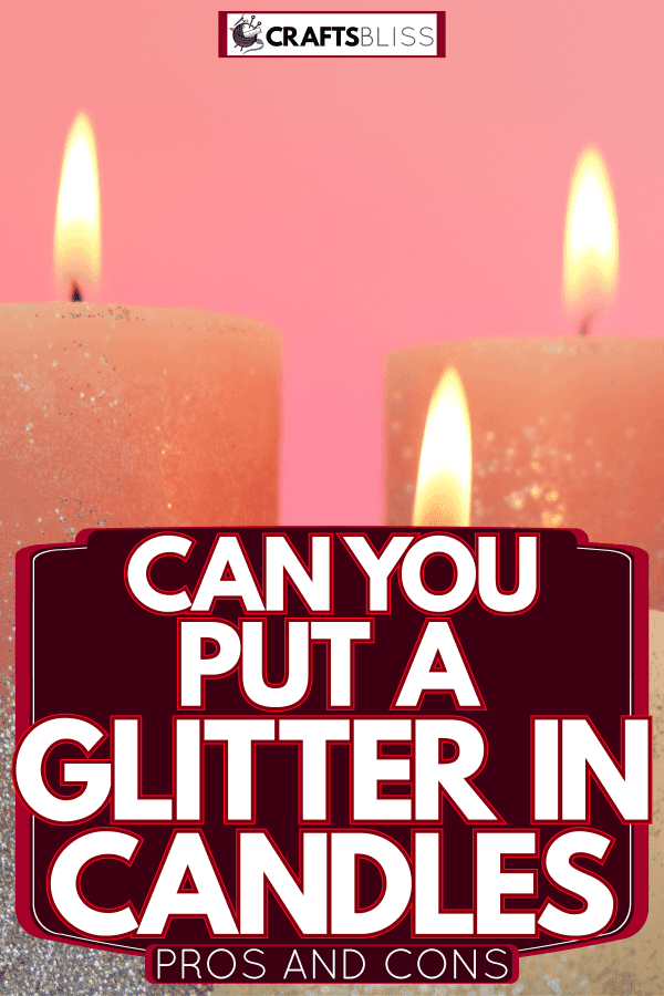 Three different candles coated in glitter, Can You Put Glitter In Candles [Pros And Cons]