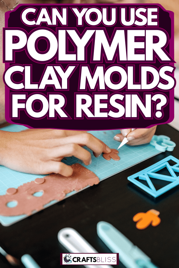 Woman shaping her polymer clay design, Can You Use Polymer Clay Molds For Resin?