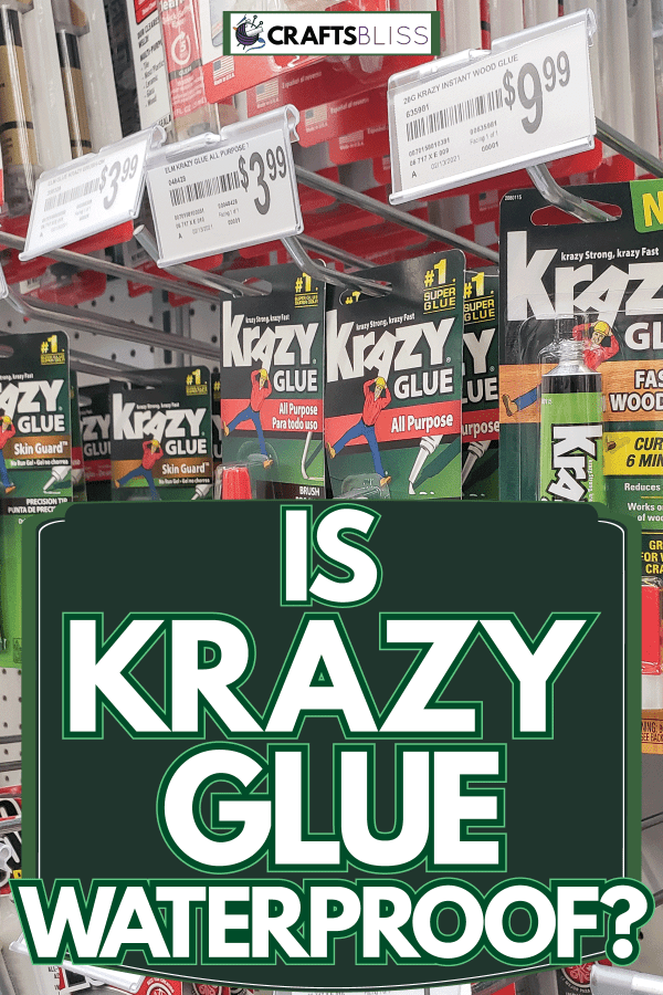 Krazy glue products at a store, Is Krazy Glue Waterproof?