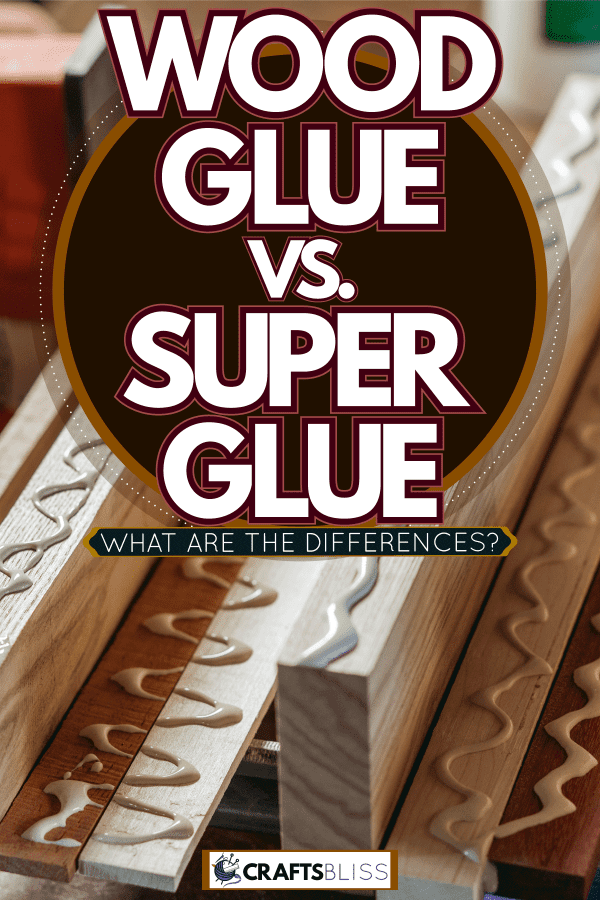 Wood glue spread on wooden planks, Wood Glue Vs Super Glue: What Are The Differences?